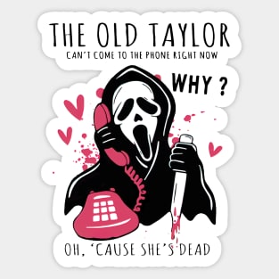 Halloween Ghost The Old Taylor Can't Come To The Phone Right Now Spooky Season Ghostface Funny Horror Movie Sticker